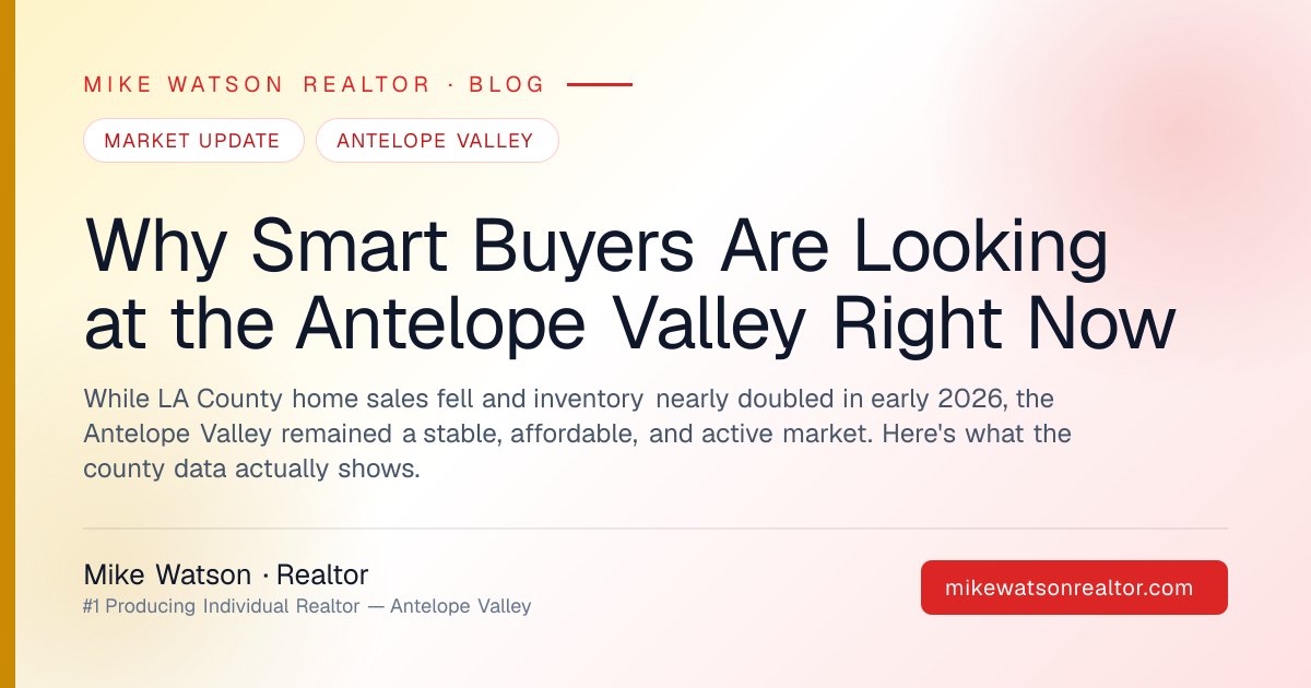 Why Smart Buyers Are Looking at the Antelope Valley Right Now