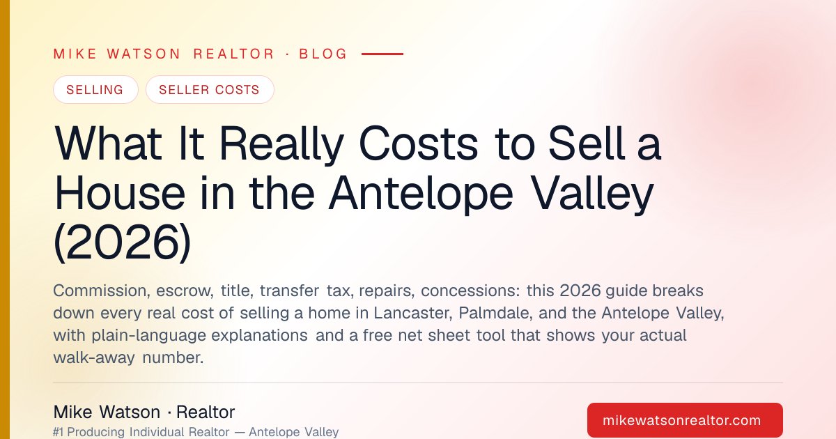 What It Really Costs to Sell a House in the Antelope Valley (2026)