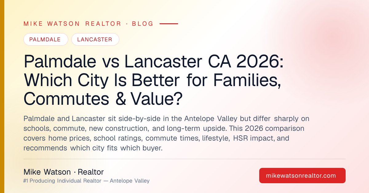 Palmdale vs Lancaster CA 2026: Which City Is Better for Families, Commutes & Value?