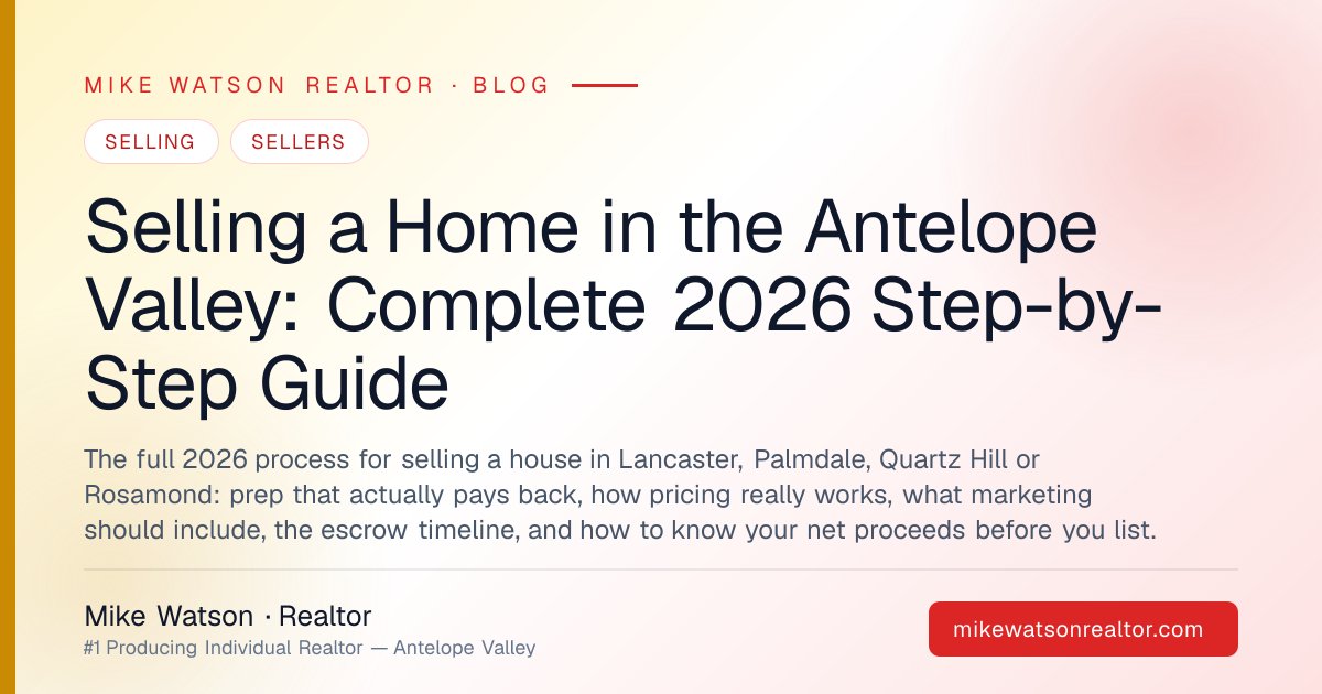 Selling a Home in the Antelope Valley: Complete 2026 Step-by-Step Guide