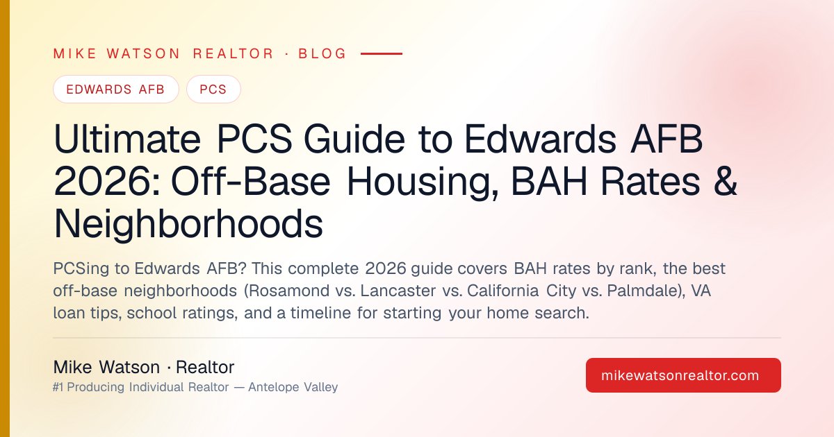 Ultimate PCS Guide to Edwards AFB 2026: Off-Base Housing, BAH Rates & Neighborhoods