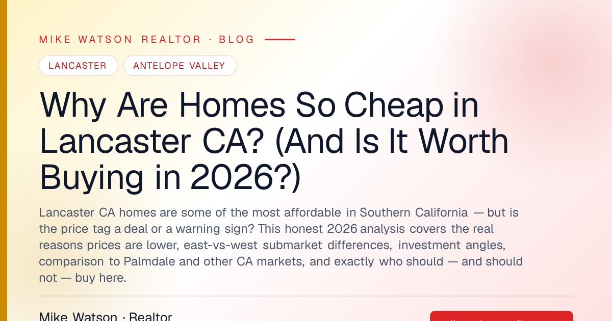 Why Are Homes So Cheap in Lancaster CA? (And Is It Worth Buying in 2026?)